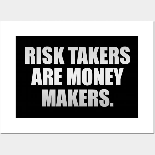 Risk takers are money makers Wall Art by D1FF3R3NT